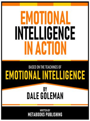 cover image of Emotional Intelligence In Action--Based On the Teachings of Emotional Intelligence by Dаlе Gоlеmаn